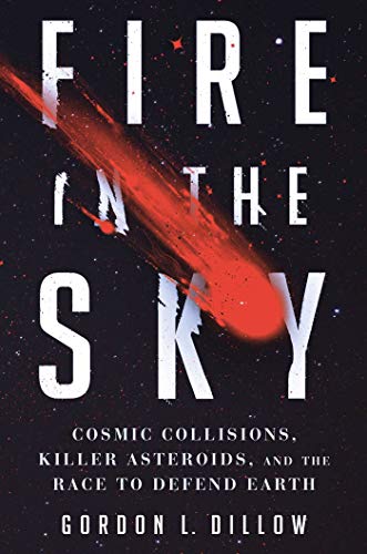 cover image Fire in the Sky: Cosmic Collisions, Killer Asteroids, and the Race to Defend Earth