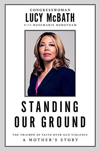 cover image Standing Our Ground: The Triumph of Faith Over Gun Violence; A Mother’s Story