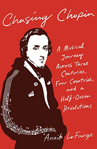 cover image Chasing Chopin: A Musical Journey Across Three Centuries, Four Countries, and a Half-Dozen Revolutions