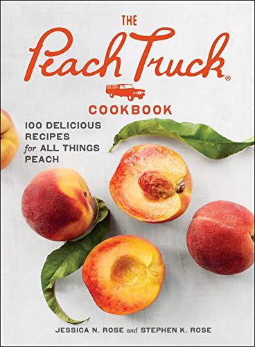 cover image The Peach Truck Cookbook: 100 Delicious Recipes for All Things Peach