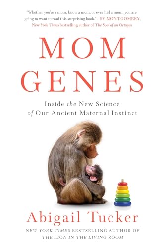 cover image Mom Genes: Inside the New Science of Our Ancient Maternal Instinct