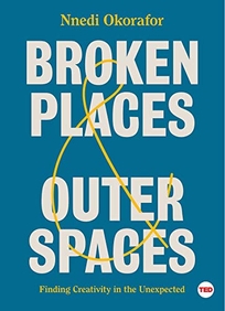 Broken Places and Outer Spaces: Finding Creativity in the Unexpected