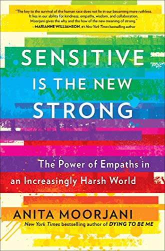cover image Sensitive Is the New Strong: The Power of Empaths in an Increasingly Harsh World