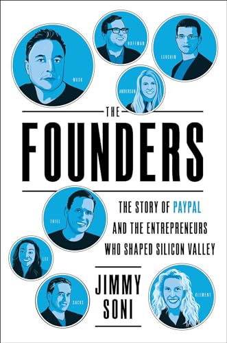 cover image The Founders: The Story of PayPal and the Entrepreneurs Who Shaped Silicon Valley