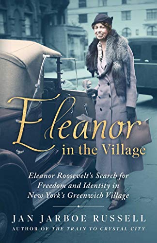 cover image Eleanor in the Village: Eleanor Roosevelt’s Search for Freedom and Identity in New York’s Greenwich Village
