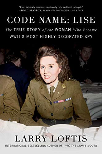 cover image Code Name: Lise: The True Story of the Spy Who Became WWII’s Most Highly Decorated Woman