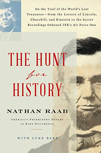 cover image The Hunt for History: On the Trail of the World’s Lost Treasures—from the Letters of Lincoln, Churchill, and Einstein to the Secret Recordings Onboard JFK’s Air Force One