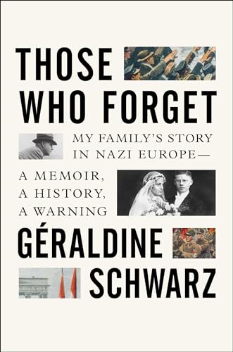 cover image Those Who Forget: My Family’s Story in Nazi Europe—a Memoir, a History, a Warning
