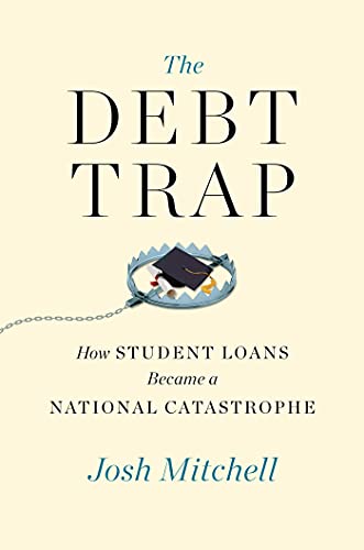 cover image The Debt Trap: How Student Loans Became a National Catastrophe
