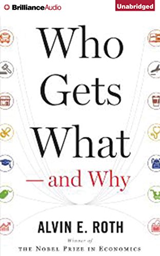 cover image Who Gets What—and Why: The New Economics of Matchmaking and Market Design