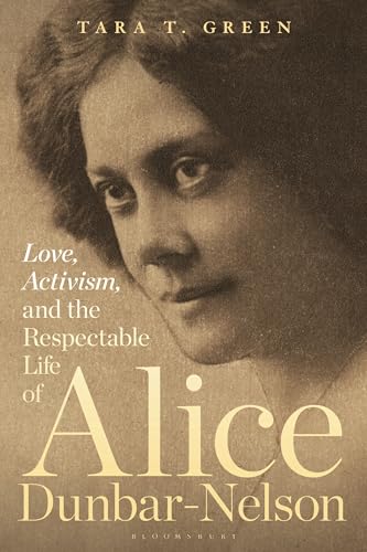 cover image Love, Activism, and the Respectable Life of Alice Dunbar-Nelson