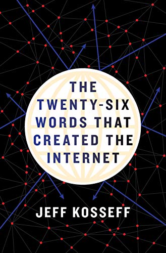 cover image The Twenty-Six Words That Created the Internet 