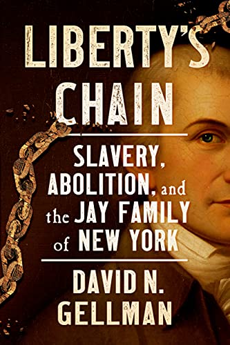 cover image Liberty’s Chain: Slavery, Abolition, and the Jay Family of New York