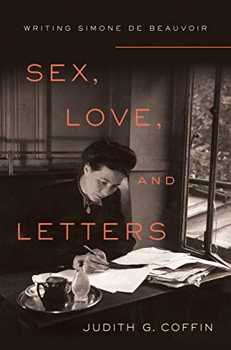 cover image Sex, Love, and Letters: Writing Simone de Beauvoir