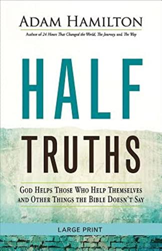 cover image Half Truths: God Helps Those Who Help Themselves and Other Things the Bible Doesn't Say