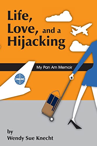 cover image Life, Love, and a Hijacking: My Pan Am Memoir