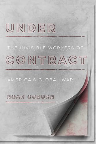 cover image Under Contract: The Invisible Workers of America’s Global War