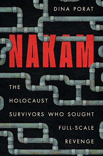 cover image Nakam: The Holocaust Survivors Who Sought Full-Scale Revenge