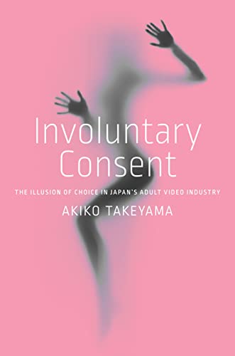 cover image Involuntary Consent: The Illusion of Choice in Japan’s Adult Video Industry 