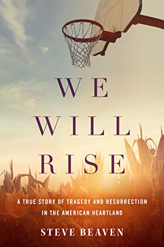 cover image We Will Rise: A True Story of Tragedy and Resurrection in the American Heartland 
