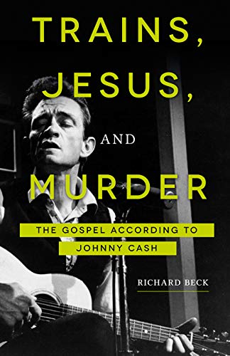 cover image Trains, Jesus, and Murder: The Gospel According to Johnny Cash