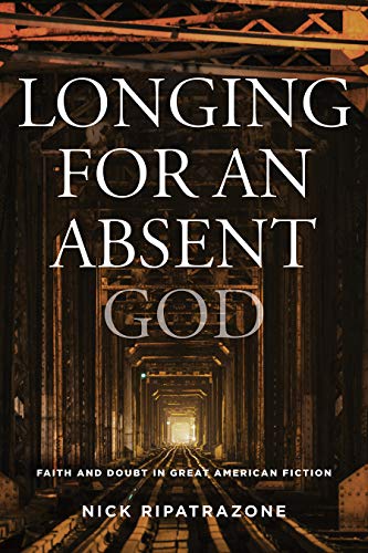 cover image Longing for an Absent God: Faith and Doubt in Great American Fiction 