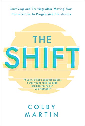 cover image The Shift: Surviving and Thriving After Moving from Conservative to Progressive Christianity