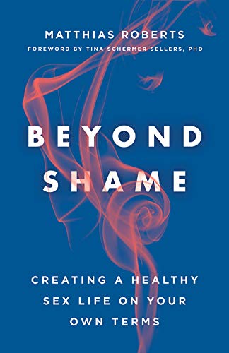 cover image Beyond Shame: Creating a Healthy Sex Life on Your Own Terms