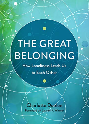 cover image The Great Belonging: How Loneliness Leads Us to Each Other