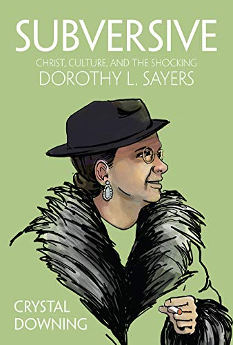 cover image Subversive: Christ, Culture, and the Shocking Dorothy L. Sayers 