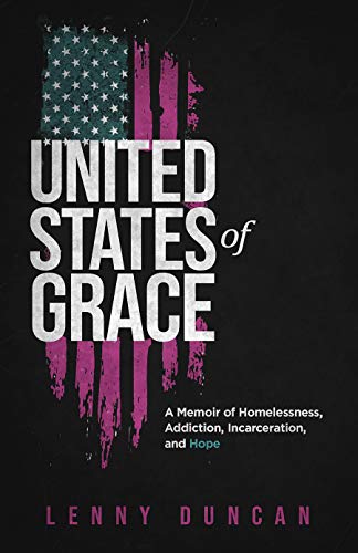 cover image United States of Grace: A Memoir of Homelessness, Addiction, Incarceration, and Hope