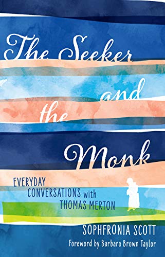 cover image The Seeker and the Monk: Everyday Conversations with Thomas Merton