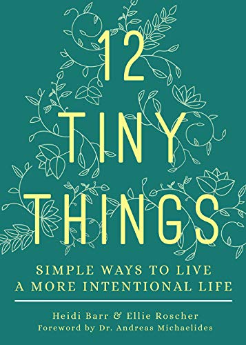 cover image 12 Tiny Things: Simple Ways to Live a More Intentional Life