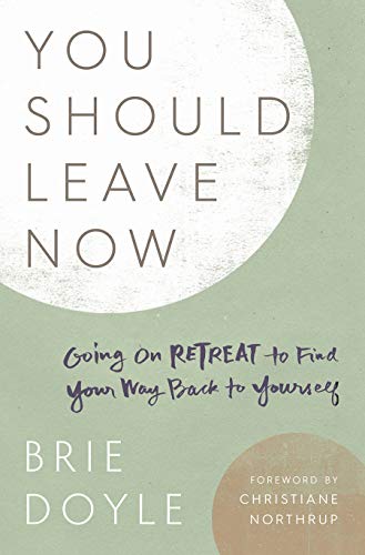 cover image You Should Leave Now: Going on Retreat to Find Your Way Back to Yourself