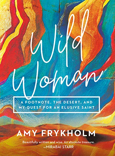 cover image Wild Woman: A Footnote, the Desert, and My Quest for an Elusive Saint