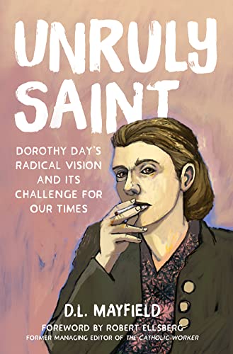 cover image Unruly Saint: Dorothy Day’s Radical Vision and Its Challenge for Our Times