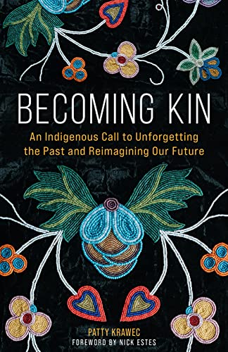 cover image Becoming Kin: An Indigenous Call to Unforgetting the Past and Reimagining Our Future