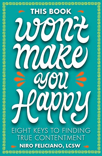 cover image This Book Won’t Make You Happy: Eight Keys to Finding True Contentment