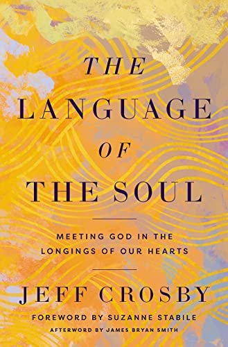 cover image The Language of the Soul: Meeting God in the Longings of Our Hearts
