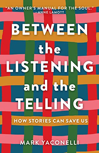 cover image Between the Listening and the Telling: How Stories Can Save Us