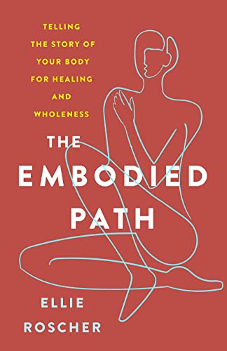 cover image The Embodied Path: Telling the Story of Your Body for Healing and Wholeness