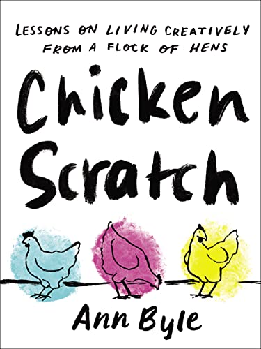 cover image Chicken Scratch: Lessons on Living Creatively from a Flock of Hens 
