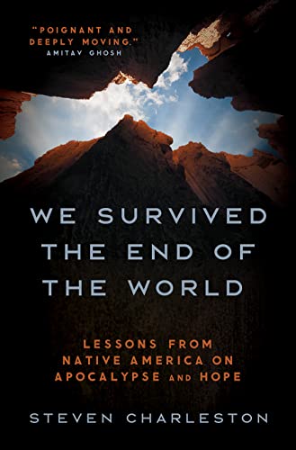 cover image We Survived the End of the World: Lessons from Native America on Apocalypse and Hope