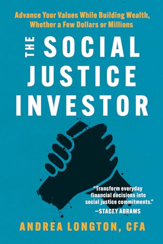 cover image The Social Justice Investor: Advance Your Values While Building Wealth, Whether a Few Dollars or Millions
