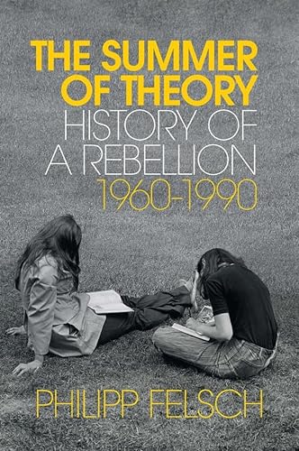 cover image The Summer of Theory: History of a Revolt, 1960–1990