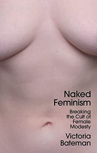 cover image Naked Feminism: Breaking the Cult of Female Modesty