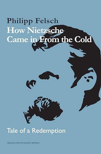 cover image How Nietzsche Came in from the Cold: Tale of a Redemption