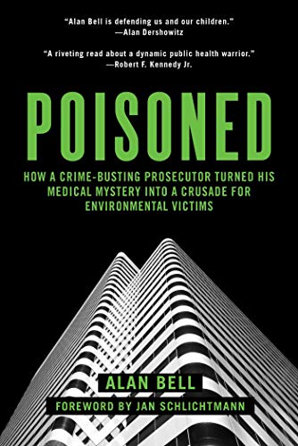 cover image Poisoned: How a Crime-Busting Prosecutor Turned His Medical Mystery into a Crusade for Environmental Victims