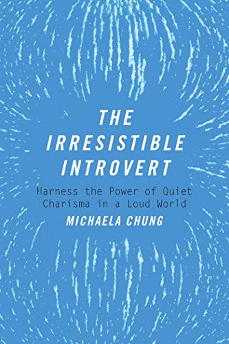 cover image The Irresistible Introvert: Harnessing the Power of Quiet Charisma in a Loud World