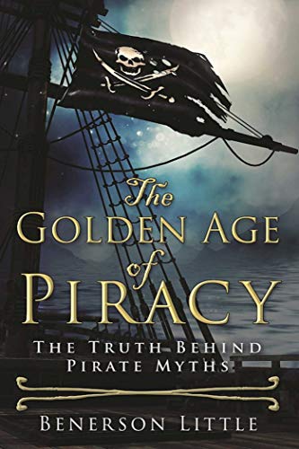cover image The Golden Age of Piracy: The Truth Behind Pirate Myths